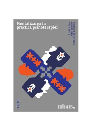 Mentalizarea în practica psihoterapiei