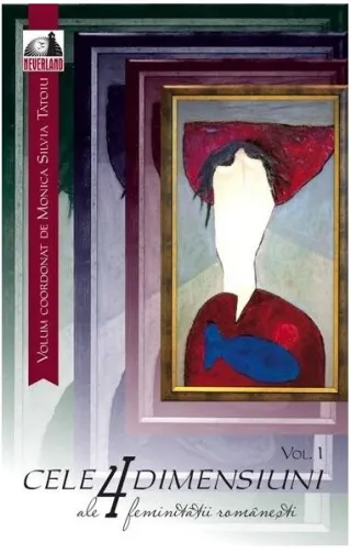 Cele 4 dimensiuni ale feminității românești (vol. 1)