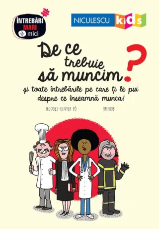 De ce trebuie să muncim? Seria Întrebări MARI şi mici