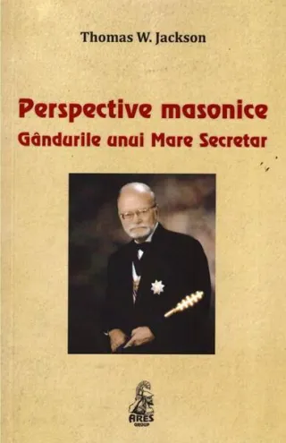 Perspective masonice. Gândurile unui Mare Secretar