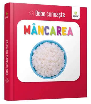 Mâncarea. Bebe cunoaște