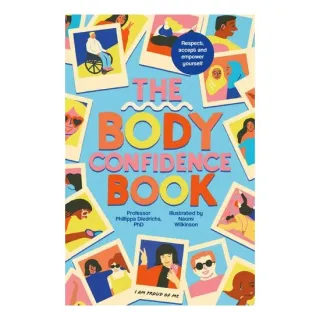 The Body Confidence Book: Respect, Accept And Empo(...)