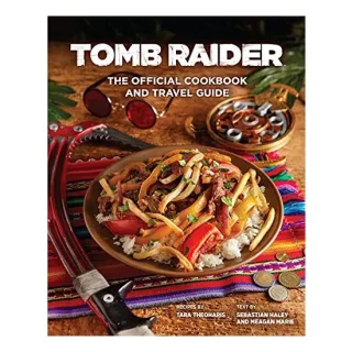 Tomb Raider - The Official Cookbook and Travel Guide