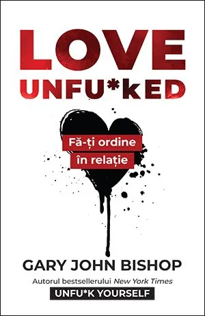 Love Unfu*ked. Fă-ți ordine în relație