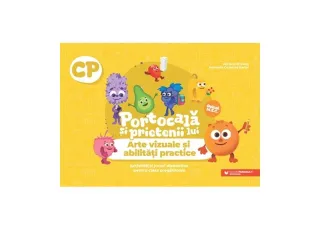 Portocală și prietenii lui. Arte vizuale și abilități practice. Clasa pregătitoare