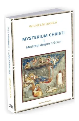 Meditații despre Crăciun. Mysterium Christi (Vol. 1)