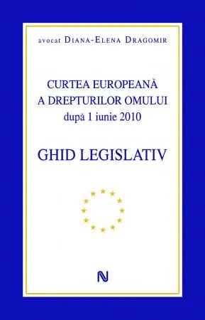 Curtea Europeană a Drepturilor Omului după 1 iunie 2010 - Ghid legislativ