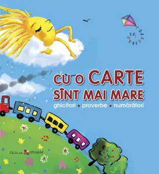 Cu o carte sînt mai mare. Ghicitori, proverbe, numărători