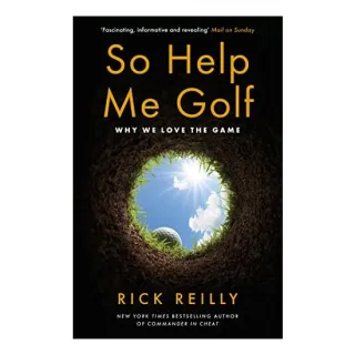 So Help Me Golf, Rick Reilly