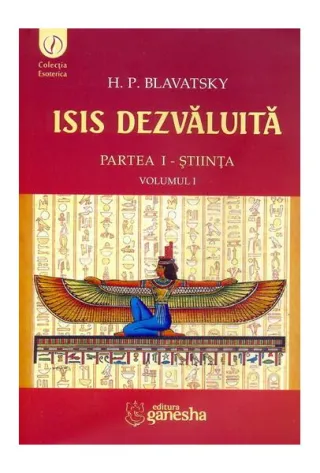 Isis dezvăluită. Partea I - Știința (Vol.1)