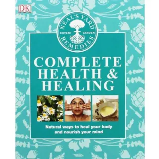 NEAL`S YARD REMEDIES: COMPLETE HEALTH AND HEALING