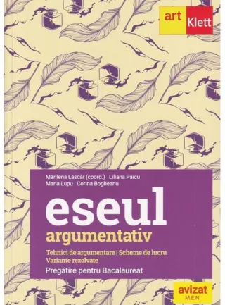 Eseul argumentativ. Pregătire pentru bacalaureat