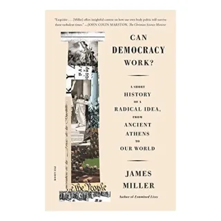 Can Democracy Work?, James Miller