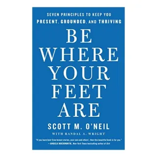 Be Where Your Feet Are