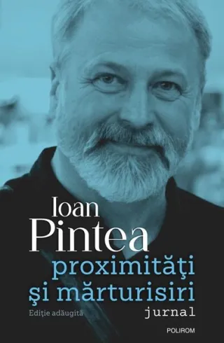 Proximităţi şi mărturisiri. Jurnal