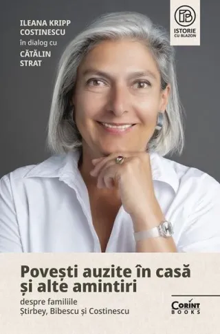 Povești auzite în casă și alte amintiri despre familiile Știrbey, Bibescu și Costinescu
