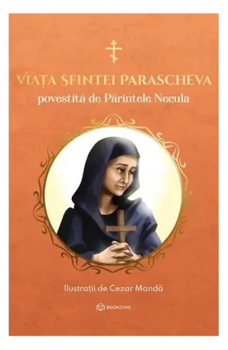 Viața Sfintei Parascheva povestită de părintele Necula