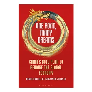 One Road, Many Dreams, Daniel Drache, A T Kingsmith, Duan Qi