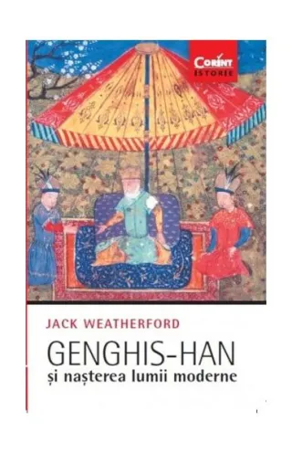 Genghis-han și nașterea lumii moderne