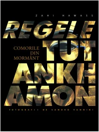 Regele Tutankhamon. Comorile din mormânt