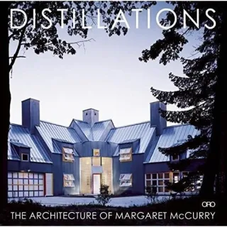 Distillations: the Architecture of Margaret Mccurry