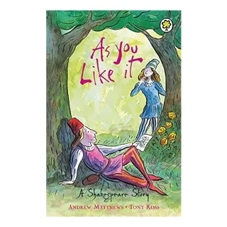 As You Like It - A Shakespeare Story, Andrew Matthews, Tony Ross