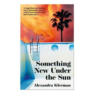 Something New under the Sun, Alexandra Kleeman