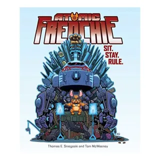 Atomic Frenchie: Sit. Stay. Rule. (Vol. 1)