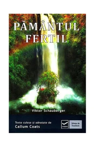 Pământul fertil. Ecotehnologii (Vol. III) Cum să folosim energiile naturii în agricultură şi silvicultură