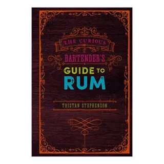 Curious Bartender's Guide to Rum