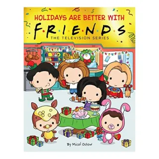 Holidays Are Better with Friends (Friends Picture Book) (Media Tie-In), Micol Ostow, Keiron Ward
