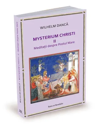 Meditații despre Postul Mare. Mysterium Christi (Vol. 2)