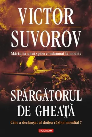 Spargatorul de gheaţă. Cine a declanşat al doilea război mondial? (Ediţia 2010)