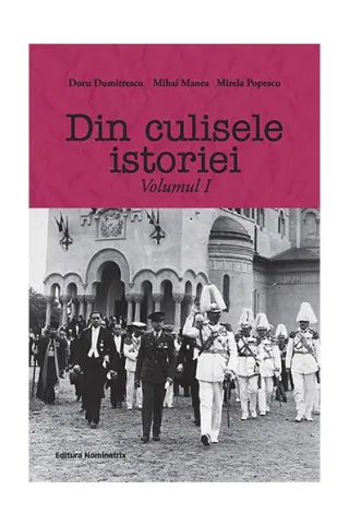 Din culisele istoriei (Vol. I)