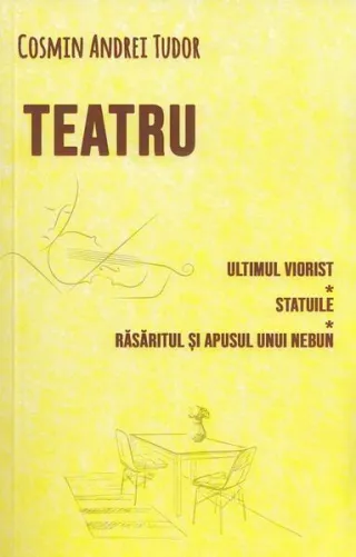 Teatru. Ultimul viorist, Statuile, Răsăritul și apusul unui nebun