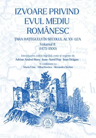 Izvoare privind Evul Mediu românesc. Țara Hațegului în secolul al XV-lea. (Vol. II, 1475-1500)