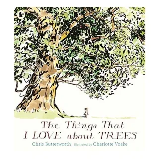 Things That I LOVE About TREES, Chris Butterworth and Charlotte Voake