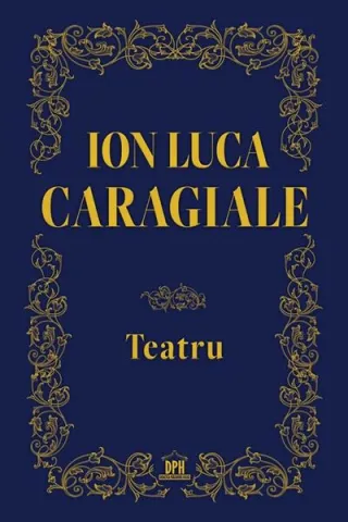 Ion Luca Caragiale. Teatru