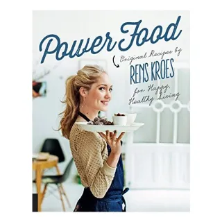 Power Food - Original Recipes by Rens Kroes