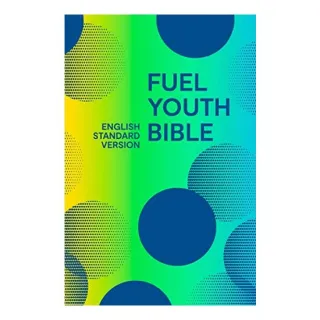 The Fuel Youth Bible English Standard Version , Collins Anglicised ESV