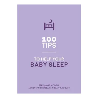 100 Tips to Help Your Baby Sleep Practical Advice to Establish Good Sleeping Habits