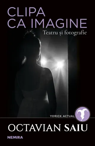 Clipa ca imagine. Teatru și fotografie