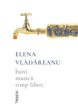 Bani. Muncă. Timp liber