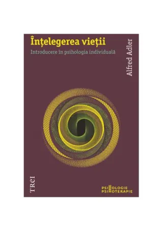 Înţelegerea vieţii. Introducere în psihologia individuală