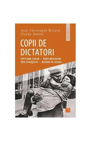 Copii de dictatori: Svetlana Stalin, Edda Mussolini, Zoia Ceauşescu, Bashar Al-Assad ...