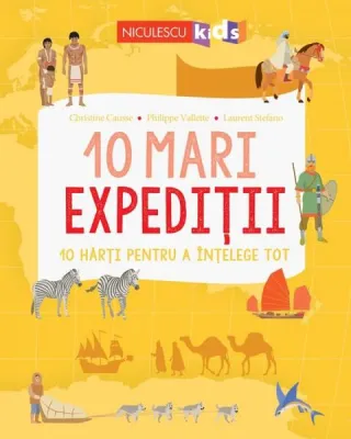 10 mari expediții. 10 hărți pentru a înțelege tot