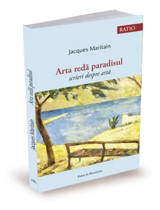 Arta redă paradisul. Scrieri despre artă