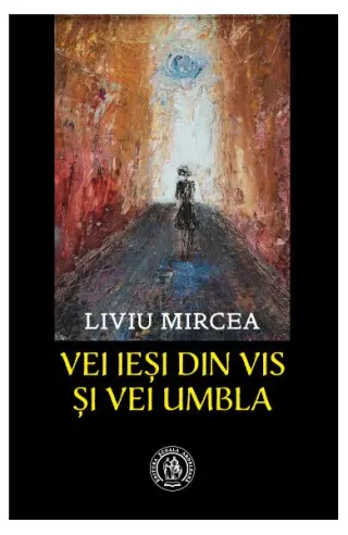 Vei ieși din vis și vei umbla