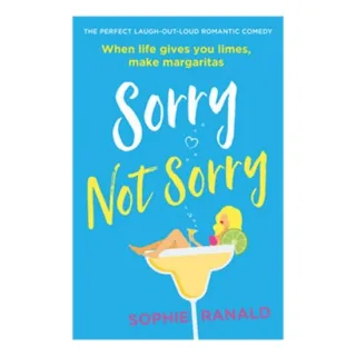Sorry Not Sorry The Perfect Laugh Out Loud Romantic Comedy