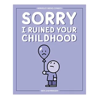 Sorry I Ruined Your Childhood